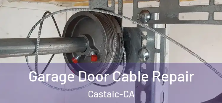  Garage Door Cable Repair Castaic-CA